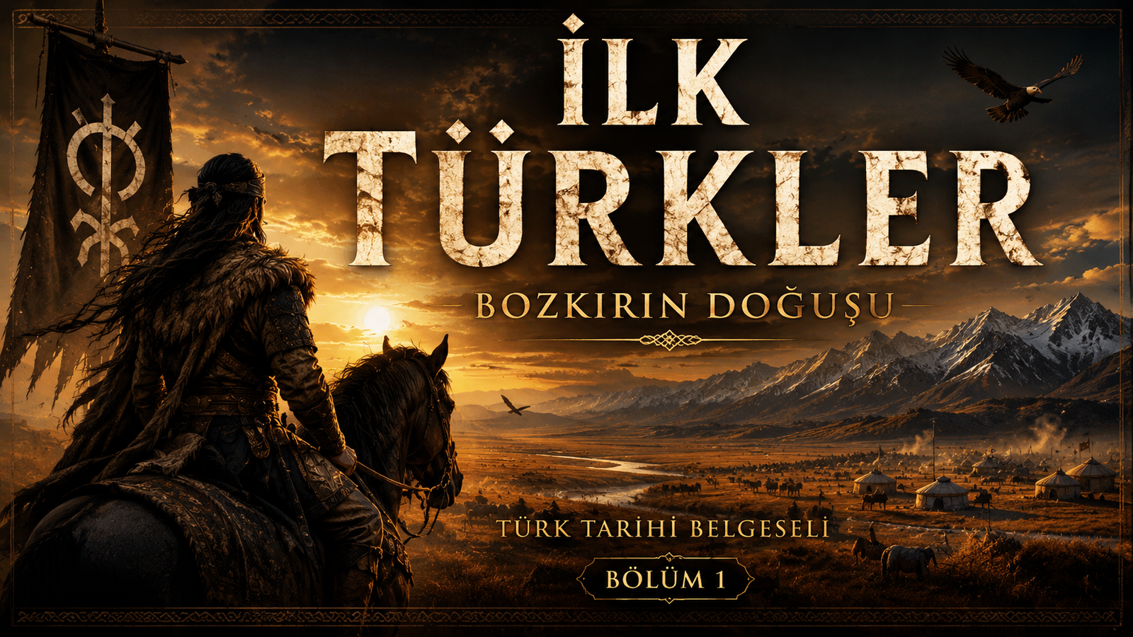 İlk Türkler: Bozkırın Doğuşu – Türk Tarihi Belgesel Serimizin İlk Bölümü Yayında